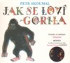 CD-JAK SE LOVÍ GORILA-PÍSNIČKY ZE SLABIKÁŘE PAVLA ŠRUTA
