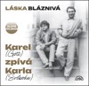 CD-LÁSKA BLÁZNIVÁ - KAREL (GOTT) ZPÍVÁ KARLA (SVOBODU)