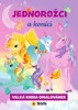 JEDNOROŽCI A KONÍCI - VELKÁ KNIHA OMALOVÁNEK