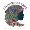 ZAČAROVANÁ ZEMĚ - OMALOVÁNKOVÁ CESTA KOUZELNÝMI KRAJINAMI