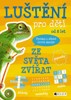 LUŠTĚNÍ PRO DĚTI - ZE SVĚTA ZVÍŘAT