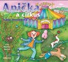 CD-ANIČKA A CIRKUS (AUDIOKNIHA PRO DĚTI)