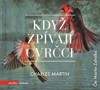 CD-KDYŽ ZPÍVAJÍ CVRČCI   (ČTE MARTIN ZAHÁLKA)