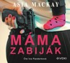 CD-MÁMA ZABIJÁK       (ČTE IVA PAZDERKOVÁ)