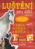 LUŠTĚNÍ PRO DĚTI - O PSECH, KOČKÁCH A KONÍCH - OD 8 LET