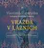 CD-VRAŽDA V LÁZNÍCH  - LETOPISY KRÁLOVSKÉ KOMORY