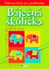 BÁJEČNÁ ŠKOLIČKA-ZÁBAVNÉ ÚKOLY PRO PŘEDŠKOLÁKY