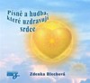 CD - PÍSNĚ A HUDBA,KTERÉ UZDRAVUJÍ SRDCE