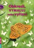 OBKRESLI, VYMALUJ NEBO VYŘÍZNI