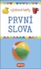 VÝUKOVÉ KARTY - PRVNÍ SLOVA