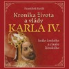 CD-KRONIKA ŽIVOTA A VLÁDY KARLA IV., KRÁLE ČESKÉHO A CÍSAŘE