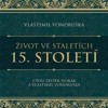 CD-ŽIVOT VE STALETÍCH — 15. STOLETÍ