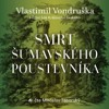 CD-SMRT ŠUMAVSKÉHO POUSTEVNÍKA