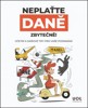 NEPLAŤTE DANĚ ZBYTEČNĚ!