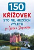 150 KŘÍŽOVEK — STO NEJHEZČÍCH VÝLETŮ PO ČESKU I SLOVENSKU