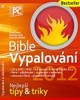 BIBLE VYPALOVÁNÍ A ZÁLOHOVÁNÍ 2012
