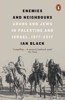 ENEMIES AND NEIGHBOURS: ARABS AND JEWS IN PALESTINE AND ISR.