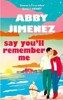 SAY YOULL REMEMBER ME