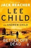 BETTER OFF DEAD : (JACK REACHER 26)