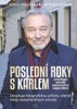 POSLEDNÍ ROKY S KARLEM: OTEVŘENÁ ZPOVĚĎ MISTROVÝCH NEJBLIŽŠ.