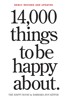 14,000 THINGS TO BE HAPPY ABOUT.