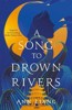 SONG TO DROWN RIVERS