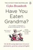 HAVE YOU EATEN GRANDMA?