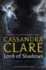 LORD OF SHADOWS - THE DARK ARTIFICES  BOOK 2