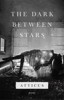 THE DARK BETWEEN STARS