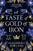 A TASTE OF GOLD AND IRON: A BREATHTAKING