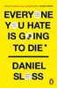 EVERYONE YOU HATE IS GOING TO DIE