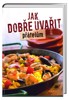 JAK DOBŘE UVAŘIT PŘÁTELŮM