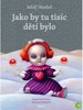 JAKO BY TU TISÍC DĚTÍ BYLO