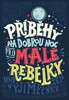 PŘÍBĚHY NA DOBROU NOC PRO MALÉ REBELKY - 100 VYJÍMEČNÝCH ŽEN