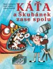 KÁŤA A ŠKUBÁNEK ZASE SPOLU