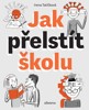 JAK PŘELSTÍT ŠKOLU