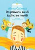 DO PRŮVANU ZA UŠI TATÍNCI SE NEVĚŠÍ