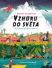 VZHŮRU DO SVĚTA-20 NEUVĚŘITENÝCH VÝPRAV