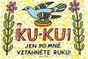 KU-KU! JEN PO MNĚ VZTÁHNĚTE RUKU!