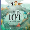 VEZMI MĚ DOMŮ. DO JAKÉ VODY PATŘÍM?