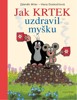 JAK KRTEK UZDRAVIL MYŠKU