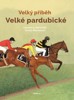 VELKÝ PŘÍBĚH VELKÉ PARDUBICKÉ