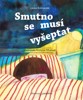 SMUTNO SE MUSÍ VYŠEPTAT