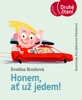 HONEM, AŤ UŽ JEDEM!