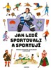 JAK LIDÉ SPORTOVALI A SPORTUJÍ