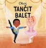 CHCI TANČIT BALET