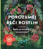 POROZUMĚJ ŘEČI ROSTLIN - ANEB JAK ROSTLINY KOMUNIKUJÍ