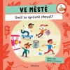 VE MĚSTĚ: UMÍŠ SE SPRÁVNĚ CHOVAT?