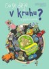 CO SE DĚJE V KRUHU A JINÝCH TVARECH?