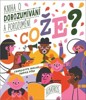 COŽE? KNIHA O DOROZUMÍVÁNÍ A POROZUMĚNÍ
